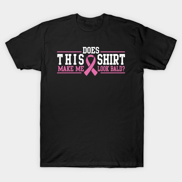 Cancer: Does this shirt make me look bald? T-Shirt by nektarinchen